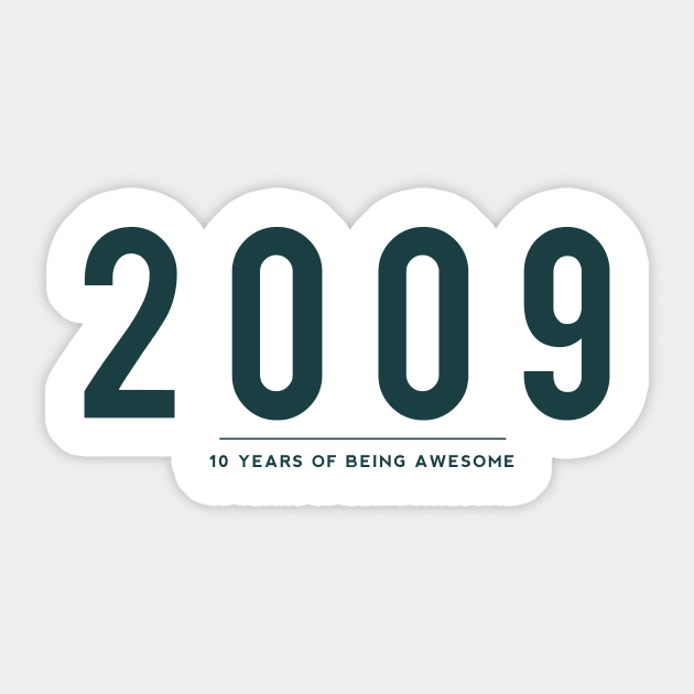 10th Birthday gift - 2009, 10 Years of Being Awesome Sticker by DutchTees